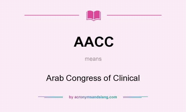 What does AACC mean? It stands for Arab Congress of Clinical