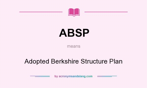 What does ABSP mean? It stands for Adopted Berkshire Structure Plan