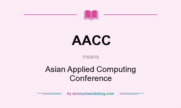 What does AACC mean? It stands for Asian Applied Computing Conference