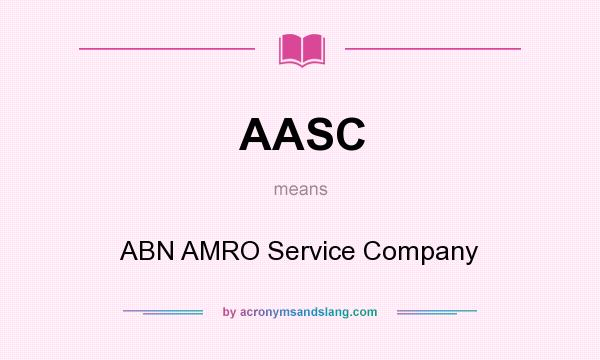 What does AASC mean? It stands for ABN AMRO Service Company