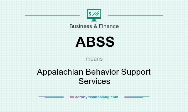 What does ABSS mean? It stands for Appalachian Behavior Support Services