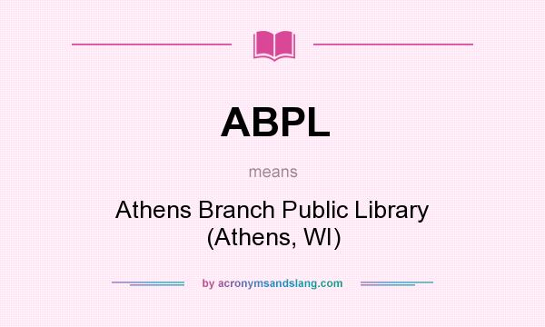 What does ABPL mean? It stands for Athens Branch Public Library (Athens, WI)