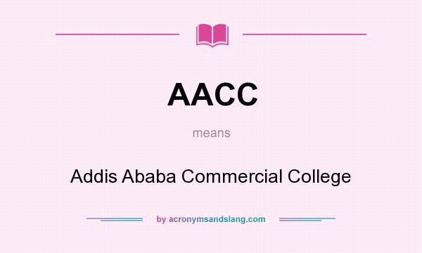 What does AACC mean? It stands for Addis Ababa Commercial College