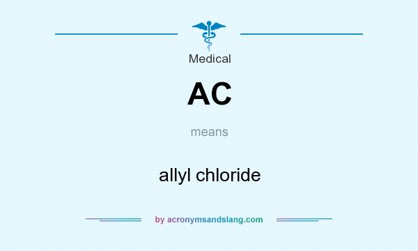 What does AC mean? It stands for allyl chloride