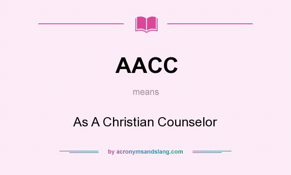 What does AACC mean? It stands for As A Christian Counselor