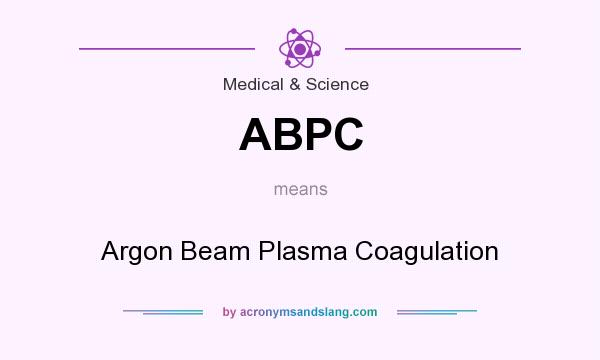 What does ABPC mean? It stands for Argon Beam Plasma Coagulation