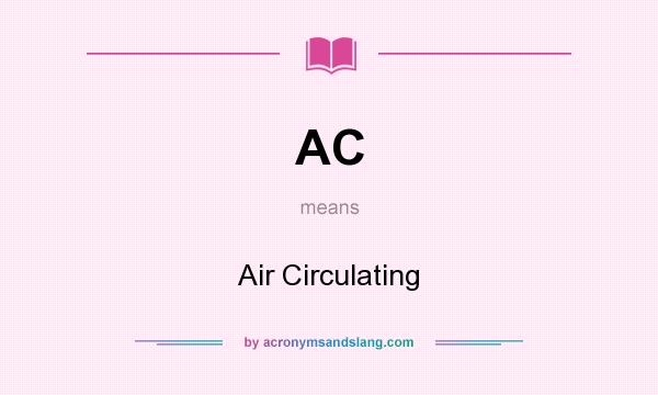 What does AC mean? It stands for Air Circulating