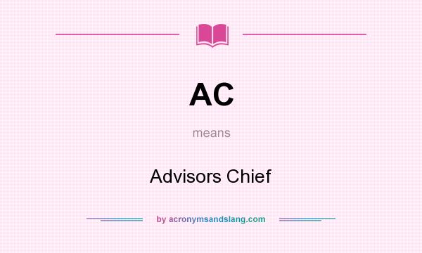 What does AC mean? It stands for Advisors Chief