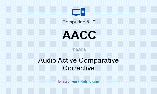 What does AACC mean? It stands for Audio Active Comparative Corrective