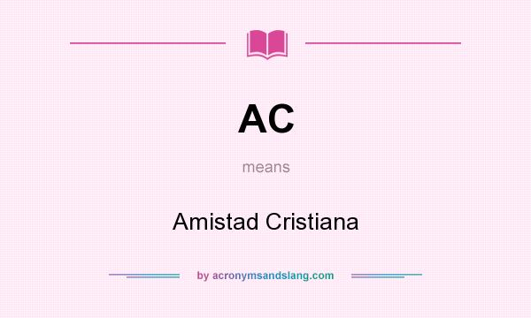 What does AC mean? It stands for Amistad Cristiana