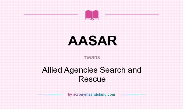 What does AASAR mean? It stands for Allied Agencies Search and Rescue