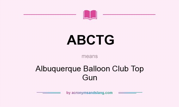 What does ABCTG mean? It stands for Albuquerque Balloon Club Top Gun