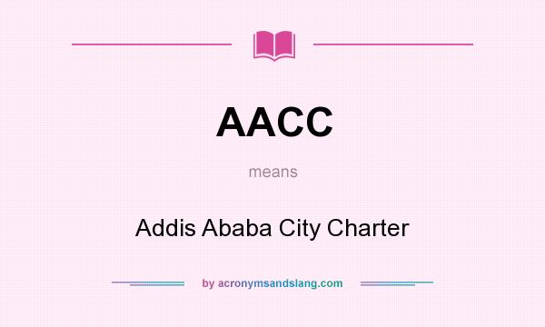 What does AACC mean? It stands for Addis Ababa City Charter