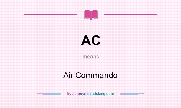 What does AC mean? It stands for Air Commando