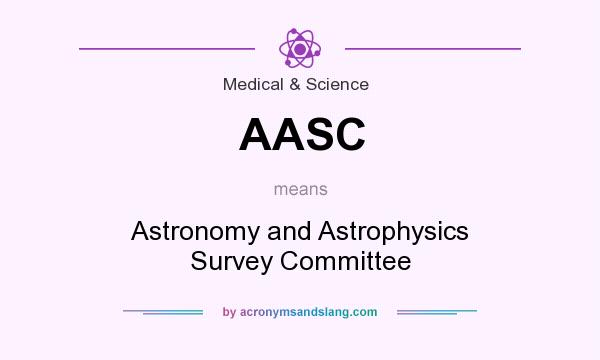 What does AASC mean? It stands for Astronomy and Astrophysics Survey Committee