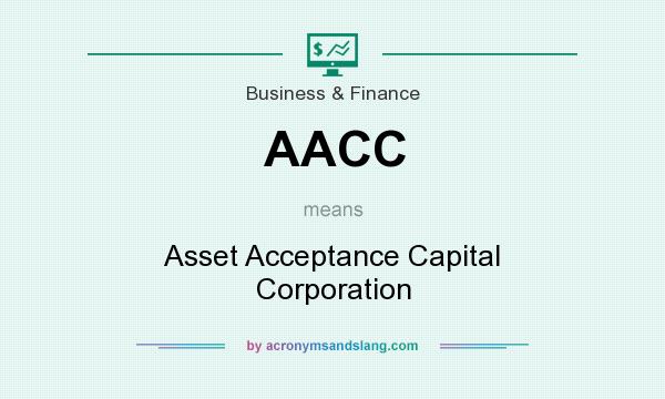 What does AACC mean? It stands for Asset Acceptance Capital Corporation