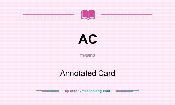 What does AC mean? It stands for Annotated Card