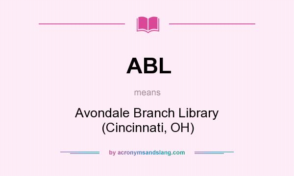 What does ABL mean? It stands for Avondale Branch Library (Cincinnati, OH)