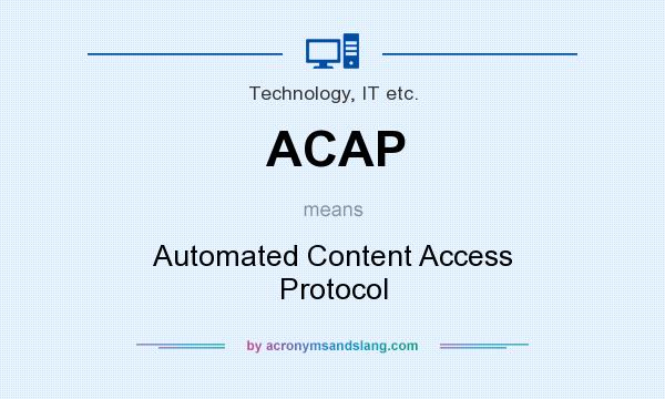 What does ACAP mean? It stands for Automated Content Access Protocol