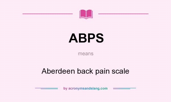 What does ABPS mean? It stands for Aberdeen back pain scale