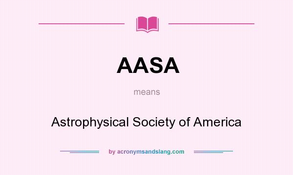 What does AASA mean? It stands for Astrophysical Society of America