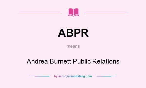 What does ABPR mean? It stands for Andrea Burnett Public Relations