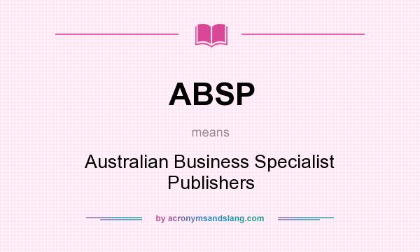 What does ABSP mean? It stands for Australian Business Specialist Publishers