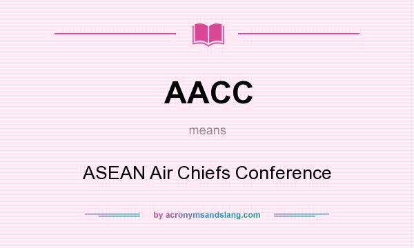 What does AACC mean? It stands for ASEAN Air Chiefs Conference