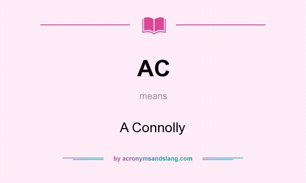 What does AC mean? It stands for A Connolly