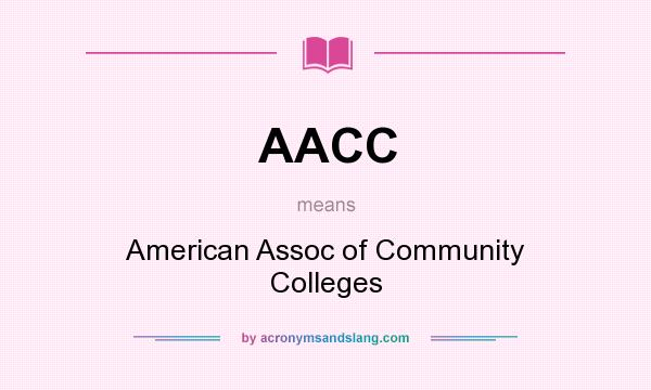 What does AACC mean? It stands for American Assoc of Community Colleges