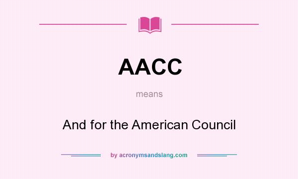 What does AACC mean? It stands for And for the American Council