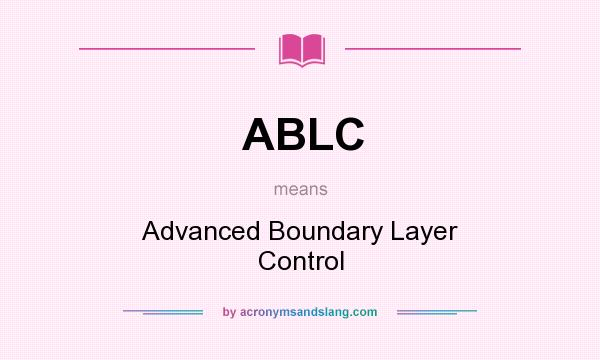 What does ABLC mean? It stands for Advanced Boundary Layer Control