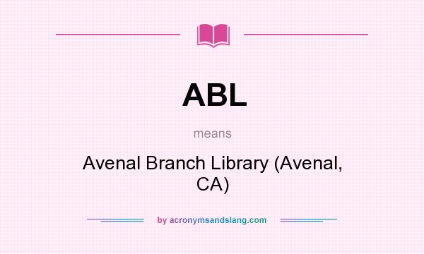 What does ABL mean? It stands for Avenal Branch Library (Avenal, CA)