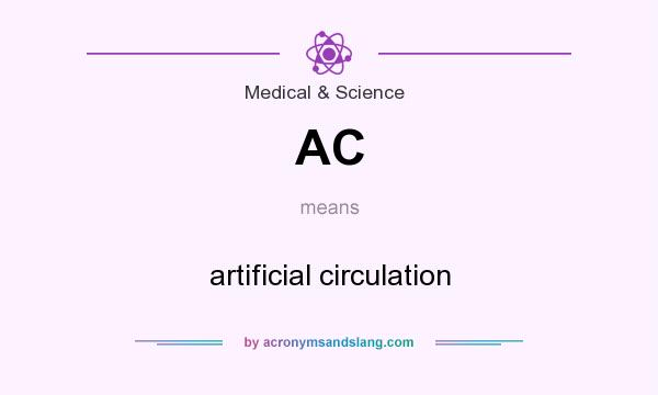 What does AC mean? It stands for artificial circulation