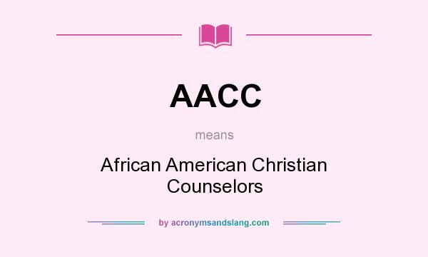 What does AACC mean? It stands for African American Christian Counselors