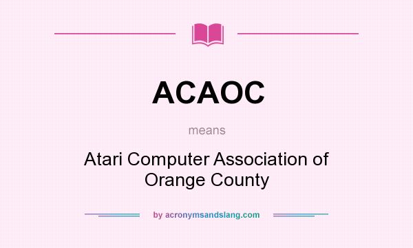 What does ACAOC mean? It stands for Atari Computer Association of Orange County