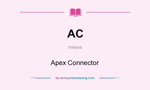 What does AC mean? It stands for Apex Connector