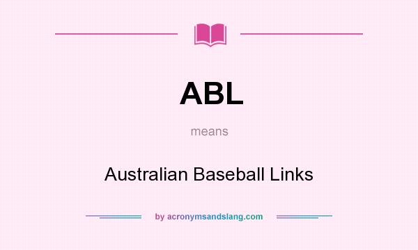 What does ABL mean? It stands for Australian Baseball Links