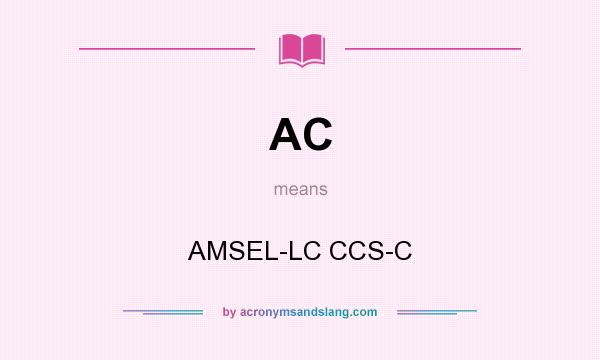 What does AC mean? It stands for AMSEL-LC CCS-C