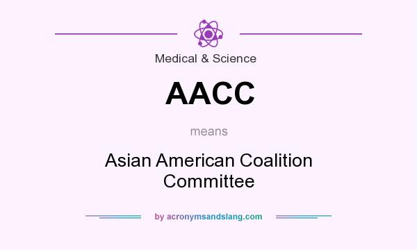 What does AACC mean? It stands for Asian American Coalition Committee