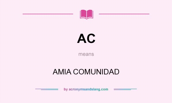 What does AC mean? It stands for AMIA COMUNIDAD