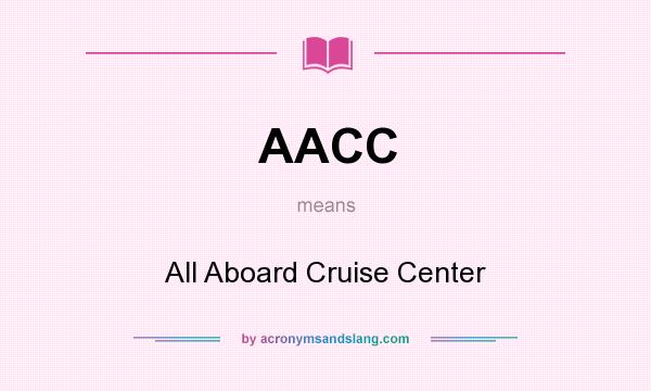 What does AACC mean? It stands for All Aboard Cruise Center