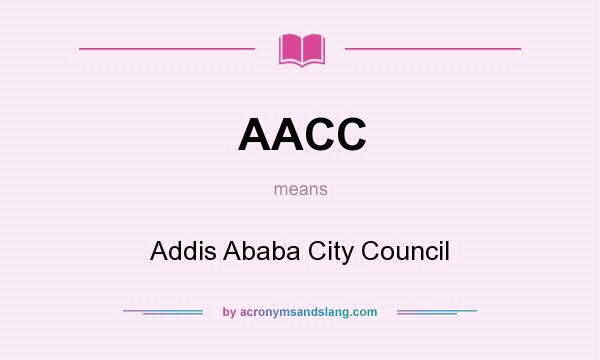 What does AACC mean? It stands for Addis Ababa City Council