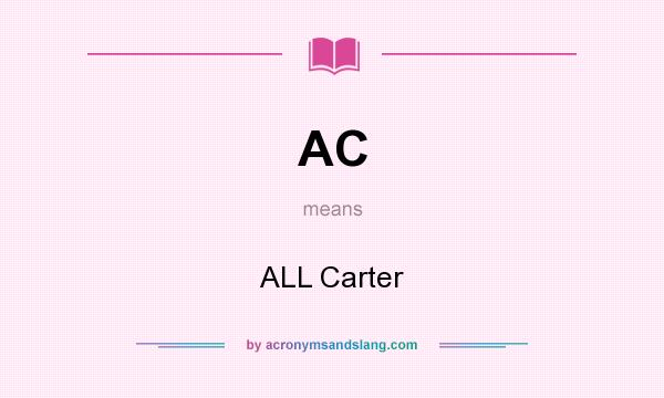 What does AC mean? It stands for ALL Carter