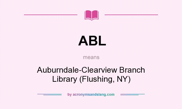 What does ABL mean? It stands for Auburndale-Clearview Branch Library (Flushing, NY)