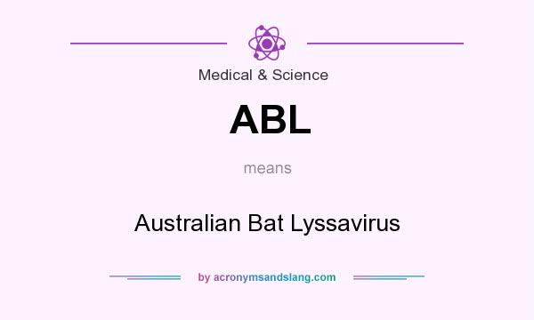 What does ABL mean? It stands for Australian Bat Lyssavirus