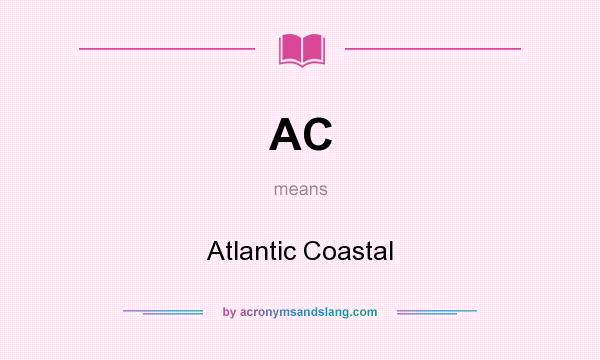 What does AC mean? It stands for Atlantic Coastal
