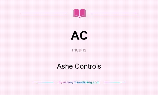 What does AC mean? It stands for Ashe Controls