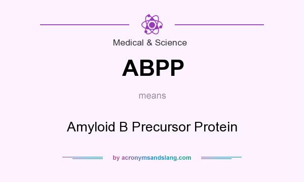 What does ABPP mean? It stands for Amyloid B Precursor Protein