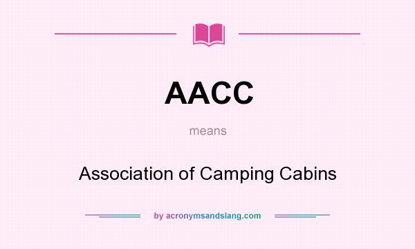 What does AACC mean? It stands for Association of Camping Cabins